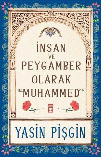 İnsan ve Peygamber Olarak Hz. Muhammed - Yasin Pişgin - Timaş Yayınları