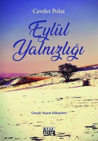 Eylül Yalnızlığı - Gerçek Yaşam Hikayeleri - Cevdet Polat - Kule Kitap