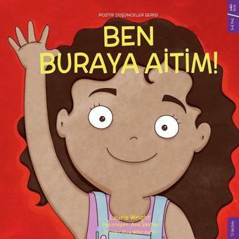 Ben Buraya Aitim! Pozitif Düşünceler Serisi - Laurie Wright - Sola Kidz