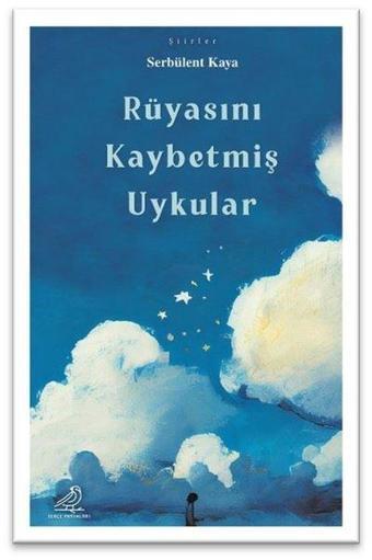 Rüyasını Kaybetmiş Uykular - Serbülent Kaya - Serçe Yayınları