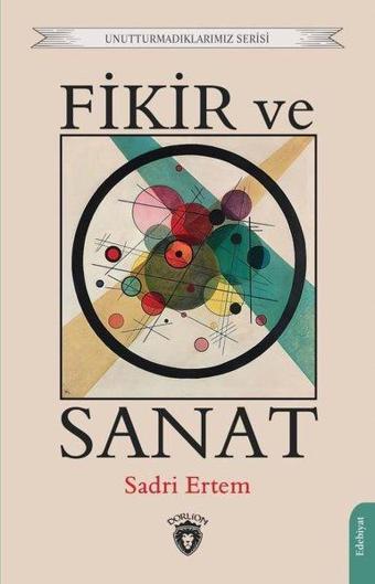 Fikir ve Sanat - Unutturmadıklarımız Serisi - Sadri Ertem - Dorlion Yayınevi