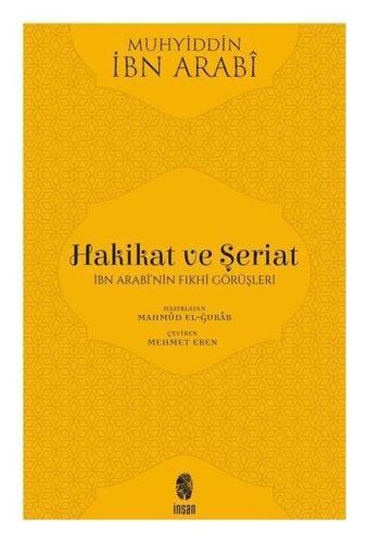 Hakikat ve Şeriat-İbn Arabi'nin Fıkhi Görüşleri - Muhyiddin İbn Arabi (Ebû Bekir Muhammed b. Ali) - İnsan Yayınları