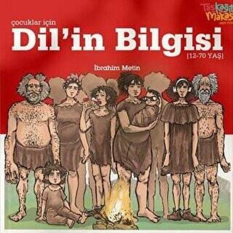 Dil'in Bilgisi - Çocuklar için - İbrahim Metin - Sanat Bellek Yayınları