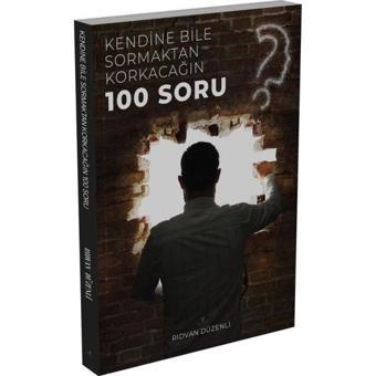 Kendine Bile Sormaktan Korkacağın 100 Soru - Rıdvan Düzenli - Demlik Yayınları