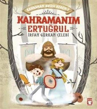 Kahramanım Ertuğrul - Kahraman Avcısı Kerem 1 - İrfan Gürkan Çelebi - Timaş Çocuk