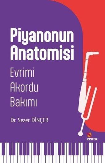 Piyanonun Anatomisi: Evrimi - Akordu-Bakımı - Sezer Dinçer - Kriter