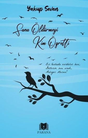 Sana Öldürmeyi Kim Öğretti - Yakup Seven - Parana