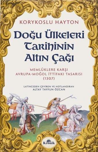 Doğu Ülkeleri Tarihinin Altın Çağı - Korykoslu Hayton - Kronik Kitap