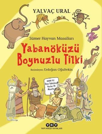 Sümer Hayvan Masalları - Yabanöküzü Boynuzlu Tilki - Yalvaç Ural - Yapı Kredi Yayınları