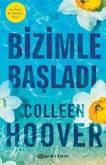 Bizimle Başladı - Colleen Hoover - Epsilon Yayınevi