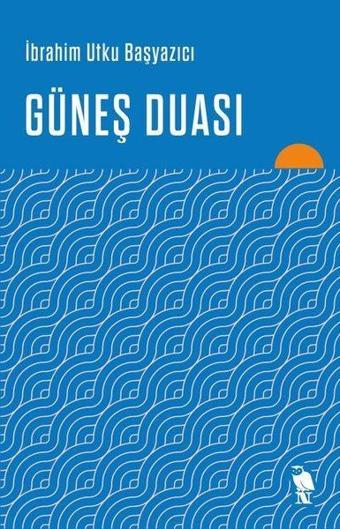 Güneş Duası - İbrahim Utku Başyazıcı - Nemesis Kitap Yayınevi