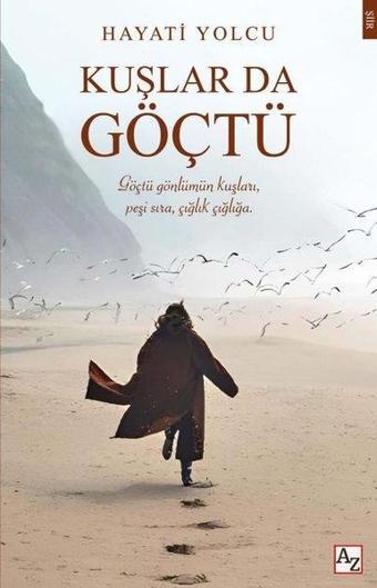 Kuşlar da Göçtü - Hayati Yolcu - Az Kitap