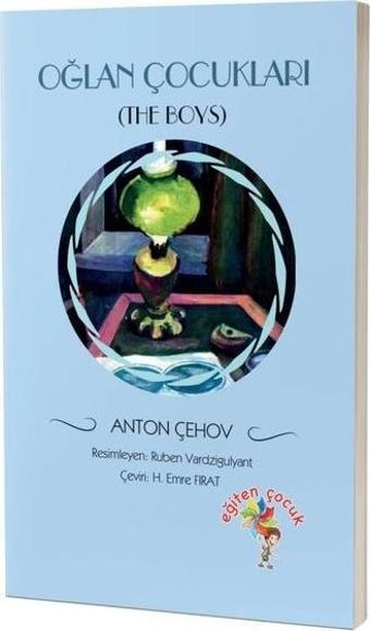 Oğlan Çocukları - Anton Pavloviç Çehov - Eğiten Çocuk