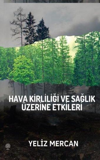 Hava Kirliliği ve Sağlık Üzerine Etkileri - Yeliz Mercan - Platanus Publishing