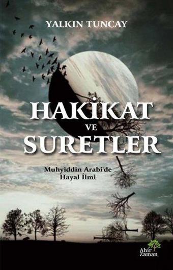 Hakikat ve Suretler - Yalkın Tuncay - Ahir Zaman