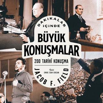 Dakikalar İçinde Büyük Konuşmalar - 200 Tarihi Konuşma - Jacob F. Field - Kronik Kitap