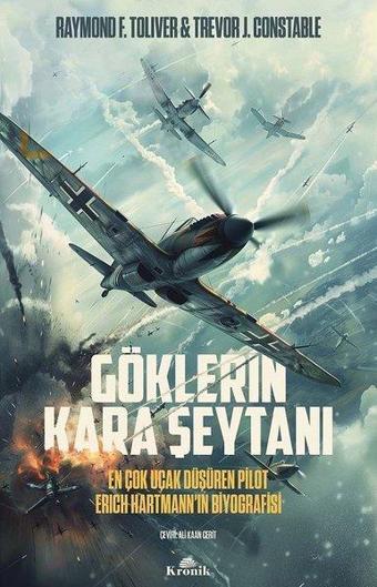 Göklerin Kara Şeytanı: En Çok Uçak Düşüren Pilot Erich Hartmann'ın Biyografisi - Trevor J. Constable - Kronik Kitap