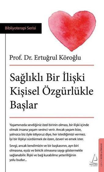 Sağlıklı Bir İlişki Kişisel Özgürlükle Başlar - Ertuğrul Köroğlu - Destek Yayınları