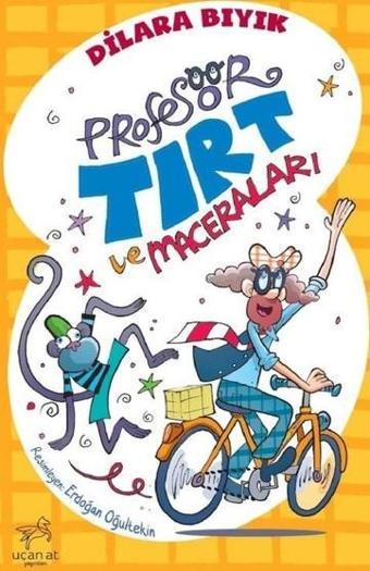 Profesör Tırt ve Maceraları - Dilara Bıyık - Uçan At