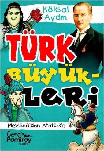 Türk Büyükleri - Mevlana'dan Atatürk'e - Köksal Aydın - Genç Pamiray