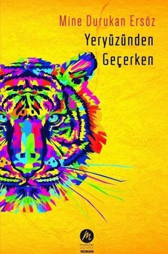 Yeryüzünden Geçerken - Mine Durukan Ersöz - Mahfel Yayıncılık