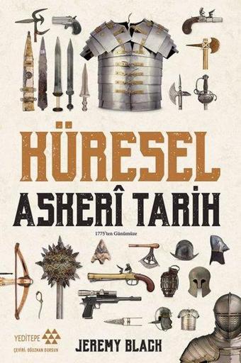 Küresel Askeri Tarih - 1775'ten Günümüze - Jeremy Black - Yeditepe Yayınevi