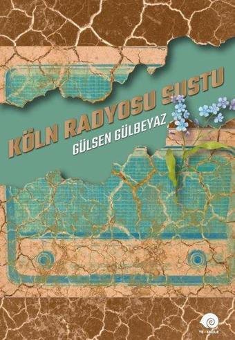 Köln Radyosu Sustu - Gülsen Gülbeyaz - Ters Kule Yayınları