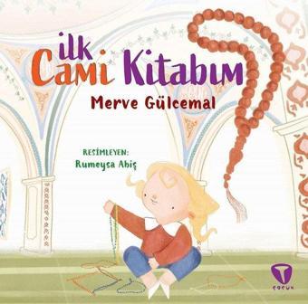 İlk Cami Kitabım - Merve Gülcemal - Turkuvaz Çocuk