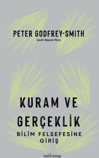 Kuram ve Gerçeklik - Bilim Felsefesine Giriş - Peter Godfrey - Smith - Babil Kitap