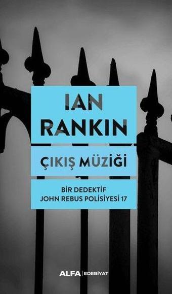 Çıkış Müziği - Bir Dedektif John Rebus Polisiyesi 17 - İan Rankin - Alfa Yayıncılık