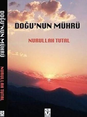 Doğu'nun Mührü - Nurullah Tutal - Sidar Yayınları