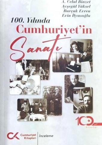100. Yılında Cumhuriyet'in Sanatı - A. Celal Binzet - Cumhuriyet Kitapları