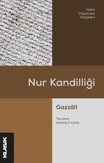 Nur Kandilliği - İslam Düşüncesi Klasikleri - Ebu Hamid El-Gazzali - Klasik Yayınları