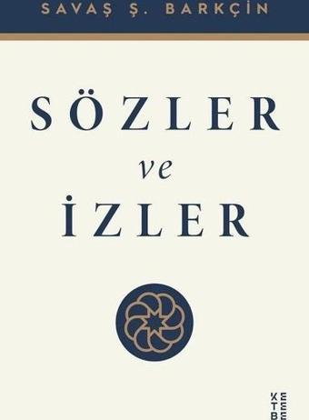 Sözler ve İzler - Savaş Ş. Barkçin - Ketebe