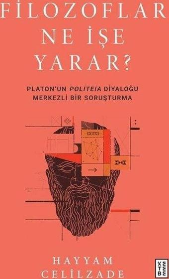Filozoflar Ne İşe Yarar? - Hayyam Celilzade - Ketebe