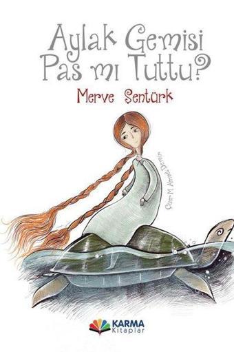 Aylak Gemisi Pas mı Tuttu? - Merve Şentürk - Karma Kitaplar Yayınevi