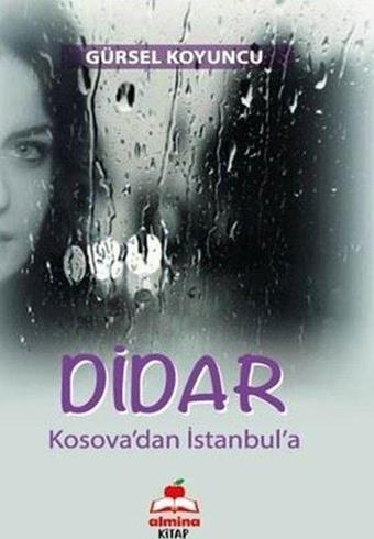 Didar - Kosova'dan İstanbul'a - Gürsel Koyuncu - Almina Kitap