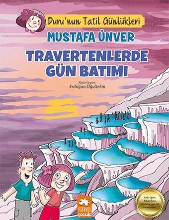 Travertenlerde Gün Batımı - Duru'nun Tatil Günlükleri - Mustafa Ünver - Eksik Parça Yayınları