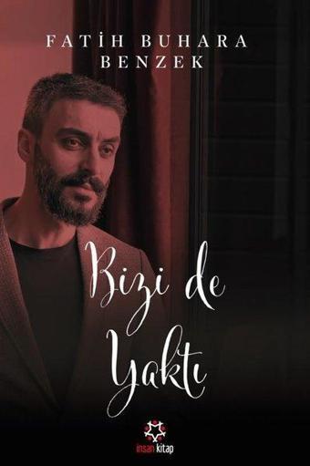 Bizi de Yaktı - Fatih Buhara Benzek - İnsan Kitap