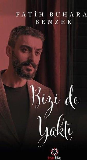 Bizi de Yaktı - Fatih Buhara Benzek - İnsan Kitap