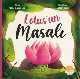 Lotus'un Masalı - Kübra Soysal Cici - Karavan Çocuk