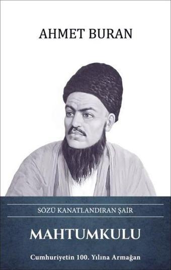 Mahtumkulu: Sözü Kanatlandıran Şair - Ahmet Buran - Türk Kültürüne Hizmet Vakfı