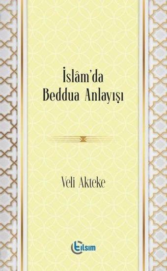 İslam'da Beddua Anlayışı - Veli Akteke - Tılsım Yayınevi