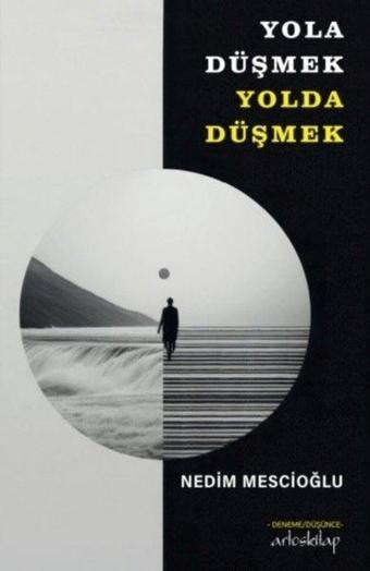 Yola Düşmek Yolda Düşmek - Nedim Mescioğlu - Artos Kitap