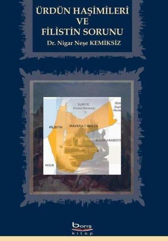 Ürdün Haşimileri ve Filistin Sorunu - Nigar Neşe Kemiksiz - A.Barış Kitapevi