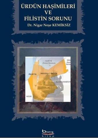 Ürdün Haşimileri ve Filistin Sorunu - Nigar Neşe Kemiksiz - A.Barış Kitapevi