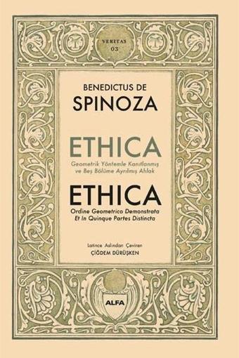 Ethica - Geometrik Yöntemler Kanıtlanmış ve Beş Bölüme Ayrılmış Ahlak - Benedictus De Spinoza - Alfa Yayıncılık