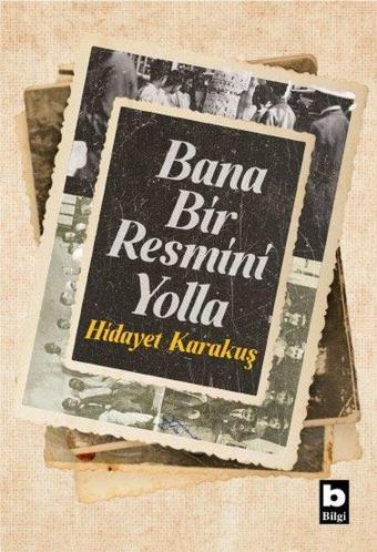 Bana Bir Resmini Yolla - Hidayet Karakuş - Bilgi Yayınevi