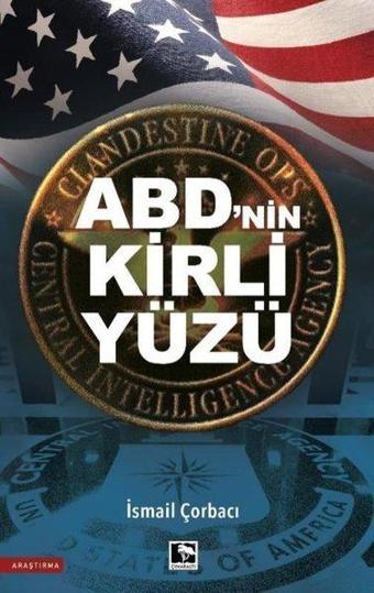 ABD'nin Kirli Yüzü - İsmail Çorbacı - Çınaraltı Yayınları