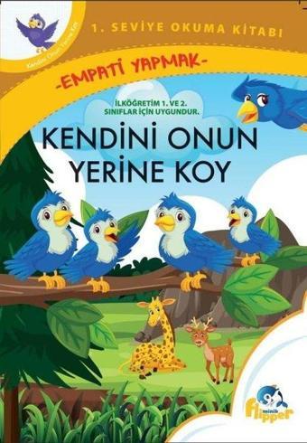 Kendini Onun Yerine Koy: Empati Yapmak - 1. Seviye Okuma Kitapları - Derya Erdoğmuş - Minik Flipper Yayınları